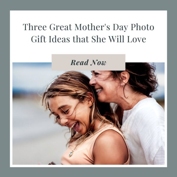 Three great mother's day photo gifts that she will love may 14 2023